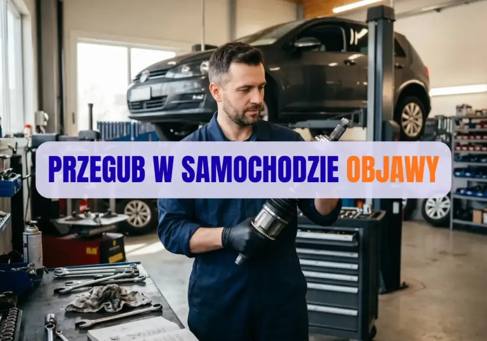 Przegub homokinetyczny - objawy, naprawa i koszty. Poradnik!